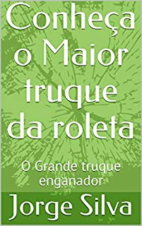 Livro Conheça o Maior truque da roleta: O Grande truque enganador