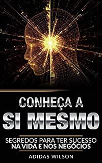 Livro Conheça a si mesmo: Segredos para o sucesso na vida e negócios