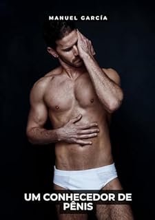 Livro Um conhecedor de pênis: Histórias de Sexo Erótico Gay Explícito para Adultos em Português (Coleção de Histórias Eróticas Gays em Português para Adultos. ... para Menores de Idade. MM. Livro 117)