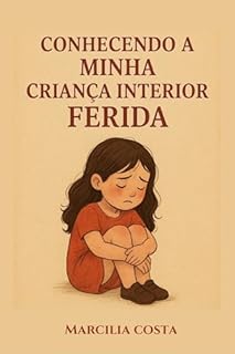 Livro Conhecendo a minha Criança Interior Ferida