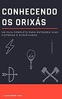 Livro CONHECENDO OS ORIXÁS: UM GUIA COMPLETO PARA ENTENDER SUAS HISTÓRIAS E SIGNIFICADOS