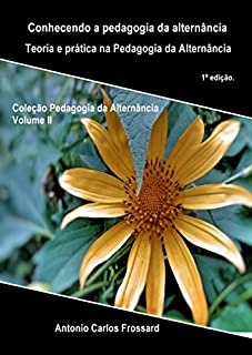 Livro Conhecendo a Pedagogia da Alternância: Teoria e prática na formação de estudantes do campo (Coleção: Pedagogia da Alternância Livro 2)