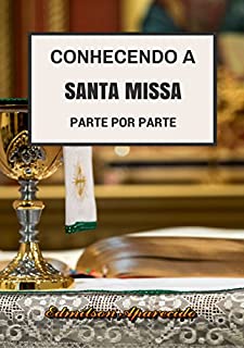 Livro Conhecendo a Santa Missa: Parte Por Parte