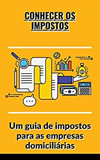 Livro Conhecer os impostos: Um guia de impostos para as empresas domiciliárias