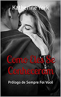 Livro Como Eles Se Conheceram: Prólogo de Sempre Foi Você (Os Irmãos Hunt)