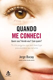 Livro Quando me conheci: Quem sou? Aonde vou? Com quem? As três perguntas que você deve fazer para encontrar seu caminho