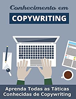 Livro O Conhecimento do Copywriting: Aprenda Todas as Táticas Conhecidas de Copywriting