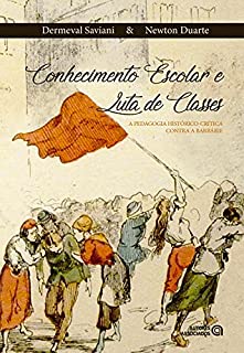 Livro Conhecimento escolar e luta de classes: a pedagogia histórico-crítica contra a barbárie