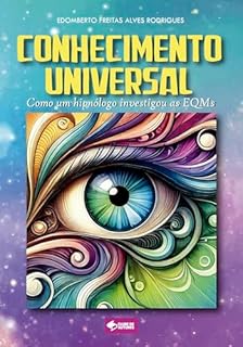 Livro Conhecimento universal: Como um hipnólogo invetsigou as EQMs