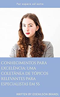 Livro Conhecimentos para Excelência: Uma Coletânea de Tópicos Relevantes para Especialistas em 5S