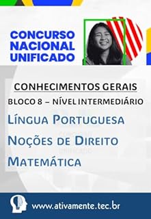 Conhecimentos Gerais - Bloco 8 - CNU: Língua Portuguesa, Noções de Direito e Matemática