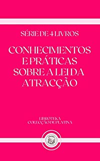 Livro CONHECIMENTOS E PRÁTICAS SOBRE A LEI DA ATRACÇÃO: série de 4 livros