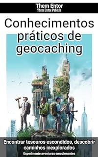 Livro Conhecimentos práticos de geocaching: Experimente aventuras emocionantes