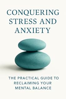 Livro Conquering Stress and Anxiety: The Practical Guide to Reclaiming Your Mental Balance