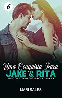 Livro Uma Conquista Para Jake & rita (Encantadas Por Livros e Música II Livro 6)