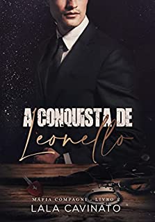 Livro A Conquista de Leonello: Máfia Compagni - Livro 2