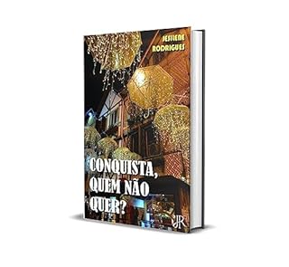 CONQUISTA, QUEM NÃO QUER?