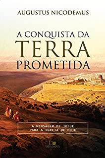Livro A conquista da terra prometida: A mensagem de Josué para a igreja de hoje