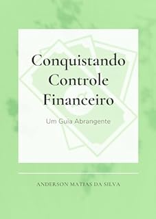 Livro Conquistando Controle Financeiro: Um Guia Abrangente