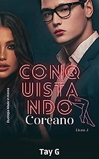 Conquistando um coreano (Duologia Made in Korea Livro 2)