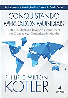 Livro Conquistando Mercados Mundiais - Como as empresas Investem e Prosperam nas Cidades Mais Dinâmicas do Mundo