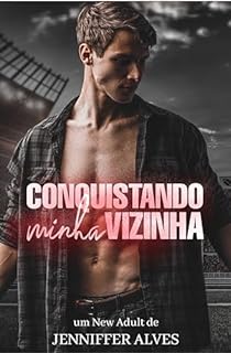 Livro CONQUISTANDO MINHA VIZINHA (Universo Houston Livro 1)