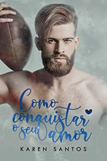 Livro Como Conquistar o Seu Amor (Doces e Amores Livro 2)