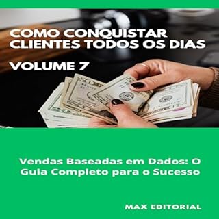 Livro Como Conquistar Clientes Todos os Dias: Volume 7: Vendas Baseadas em Dados: O Guia Completo para o Sucesso