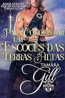 Livro Para Conquistar um Escocês das Terras Altas (Amor Através dos Séculos nas Terras Altas Livro 3)