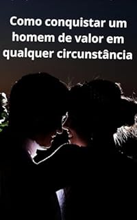 Livro Como conquistar um homem de valor em qualquer circunstância