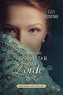 Livro Como Não Conquistar um Lorde (Nobres em Fuga Livro 2)