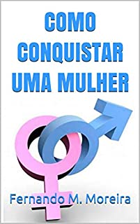 Livro COMO CONQUISTAR UMA  MULHER
