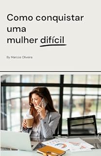 Livro Como Conquistar Uma Mulher Difícil