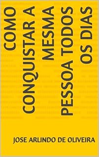 Livro COMO CONQUISTAR A MESMA PESSOA TODOS OS DIAS