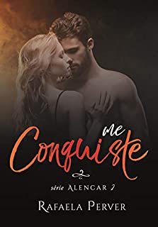 Livro Me Conquiste (Alencar Livro 2)