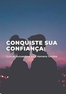 Livro Conquiste sua Confiança: Guia de Autoestima para Homens Tímidos
