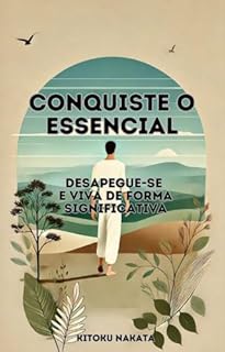 Livro Conquiste o Essencial: Desapegue-se e Viva de Forma Significativa
