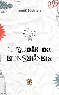 Livro O Poder da Consciência: Dominando a si Mesmo (Consciência e Percepção: O Código da Realidade)