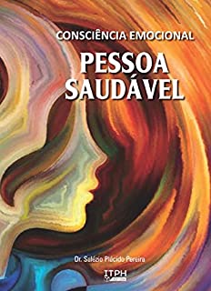 Livro Consciência Emocional: pessoa saudável - interpretação das emoções e sentimentos. Vol. III (Trilogia: consciência emocional)
