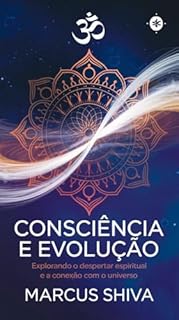 Livro Consciência e Evolução: Explorando o Despertar Espiritual e a Conexão com o Universo