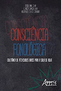 Consciência Fonológica: Coletânea de Atividades Orais para a Sala de Aula (Educação e Pedagogia)