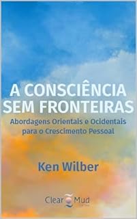 Livro A consciência sem fronteiras: abordagens orientais e ocidentais para o crescimento pessoal