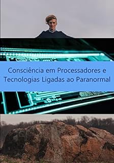 Livro Consciência em Processadores e Tecnologias Ligadas ao Paranormal