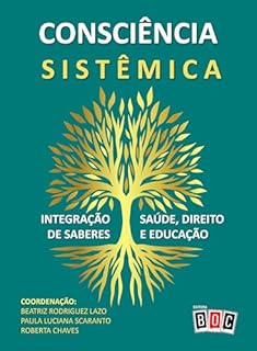 Livro Consciência SIstêmica: Integração de Saberes, Saúde, Direito e Educação.