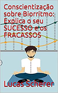 Livro Conscientização sobre Biorritmo: Explica o seu SUCESSO e os FRACASSOS