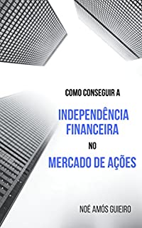 Livro Como Conseguir a Independência Financeira no Mercado de Ações