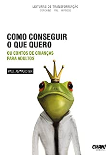 Livro Como conseguir o que quero: ou contos de crianças para adultos