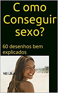 Livro Como Conseguir Sexo?: 60 desenhos bem explicados