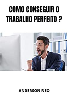 Livro Como conseguir o trabalho perfeito ?