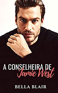 A Conselheira de Jamie West: Duologia Jamie West - Livro 1